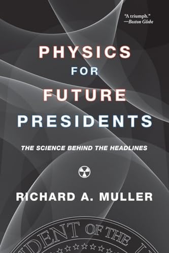 Physics for Future Presidents: The Science Behind the Headlines von W. W. Norton & Company